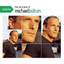 Michael Bolton : Playlist : the Very Best of Michael Bolton